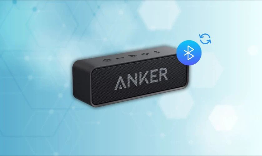 Đặt lại loa Bluetooth Anker Soundcore khi bị lỗi