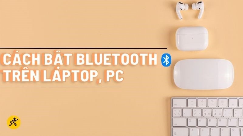 Hướng dẫn kết nối Bluetooth với PC và laptop Windows
