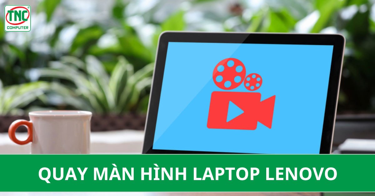 cách quay phim màn hình trên máy tính