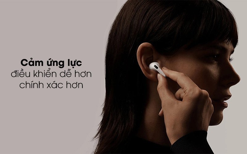 Cảm ứng lực hiện đại giúp điều khiển tai nghe AirPods Pro 1 dễ dàng