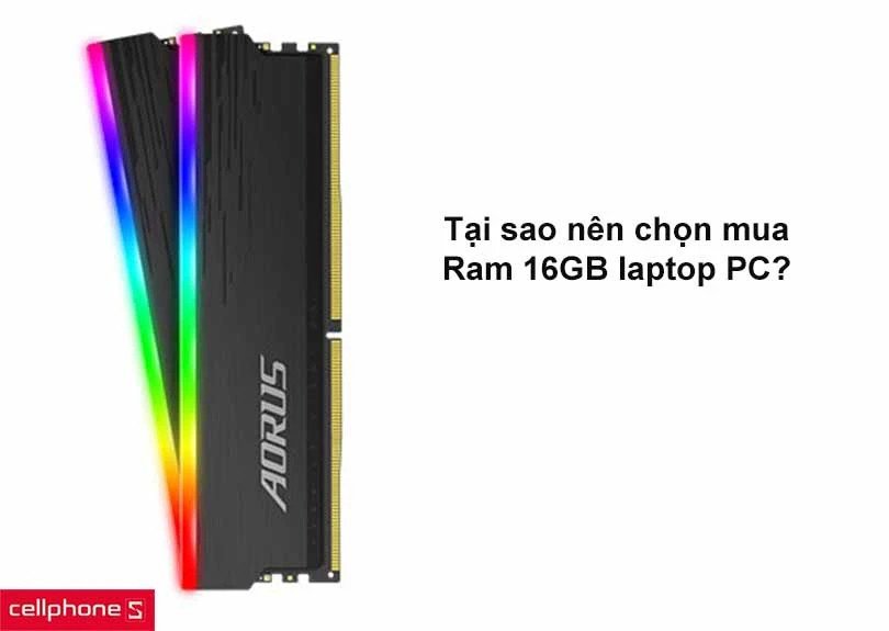 Chọn RAM 16GB tương thích với laptop