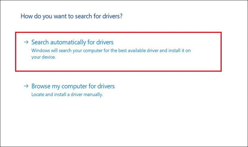 Chọn vào mục Search automatically for drivers