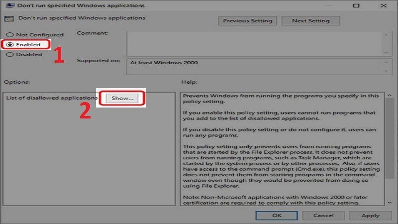 Cửa sổ cấu hình chính sách, chọn Enabled và nhấn Show để thêm ứng dụng cần khóa.