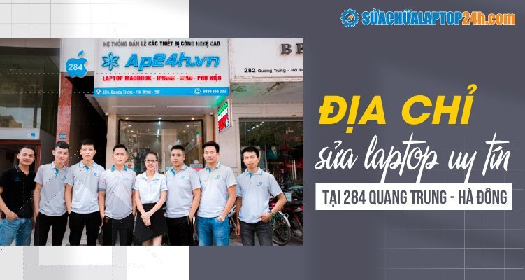 Địa điểm sửa chữa laptop Hà Đông 284 Quang Trung tiện lợi