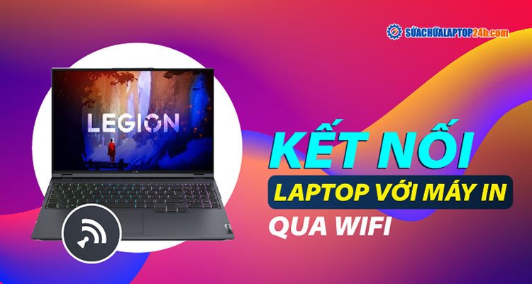 Giao diện minh họa cách kết nối laptop với máy in qua Wi-Fi
