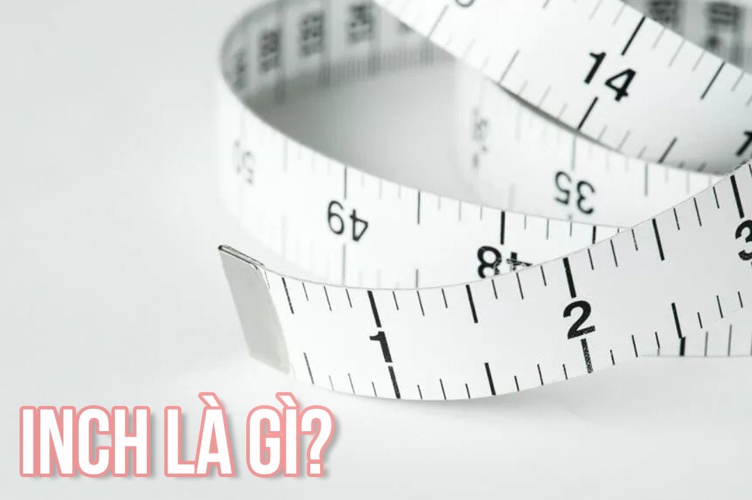 Khái niệm inch và cách quy đổi