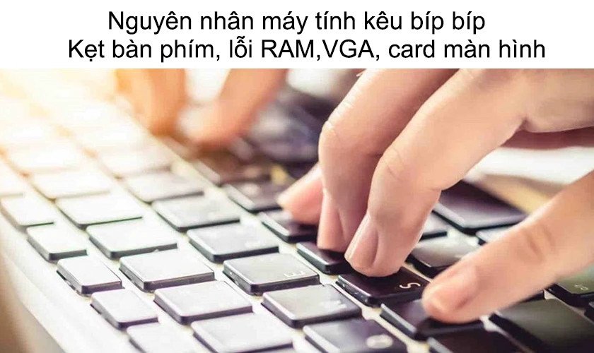 Kiểm tra các linh kiện bên trong để khắc phục lỗi laptop kêu 4 tiếng bíp