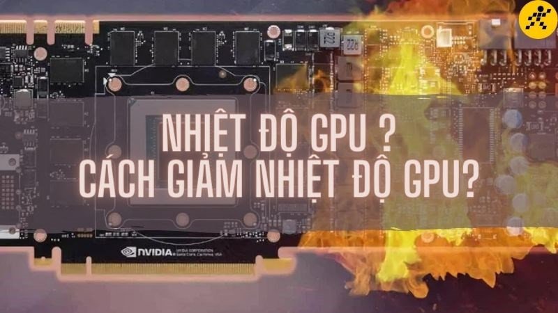 Kiểm tra và quản lý nhiệt độ GPU laptop để duy trì hiệu suất ổn định