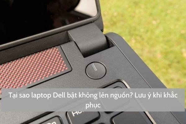Laptop Dell khởi động không lên nguồn