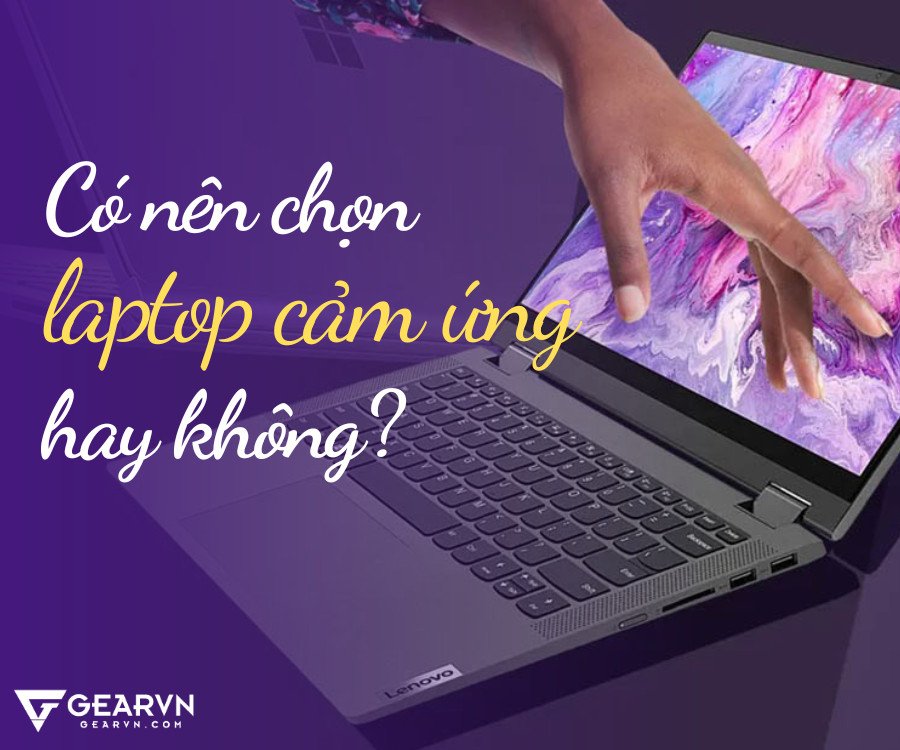 Người dùng đang thao tác trên laptop cảm ứng linh hoạt