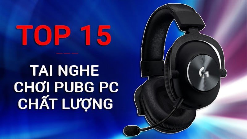 Tai nghe chơi game PUBG PC cho trải nghiệm âm thanh sống động