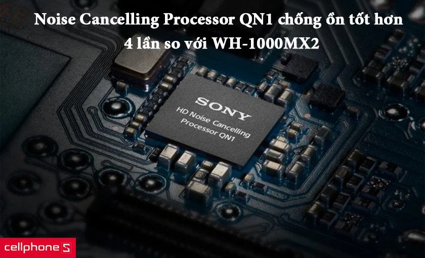 Tai nghe chống ồn Sony WH-1000XM3 minh họa chip QN1 xử lý tiếng ồn hiệu quả