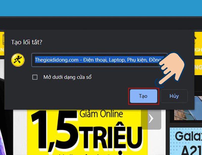 Tích chọn "Mở dưới dạng cửa sổ" và nhấp "Tạo" để hoàn tất việc tạo phím tắt