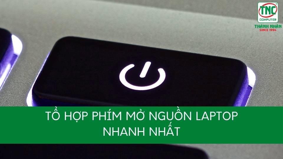 Tổ hợp phím mở nguồn laptop không cần nút nguồn