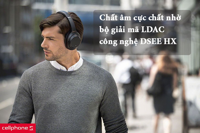 Trải nghiệm âm thanh chất lượng cao trên tai nghe Bluetooth Sony WH-1000XM3 với công nghệ LDAC và DSEE HX