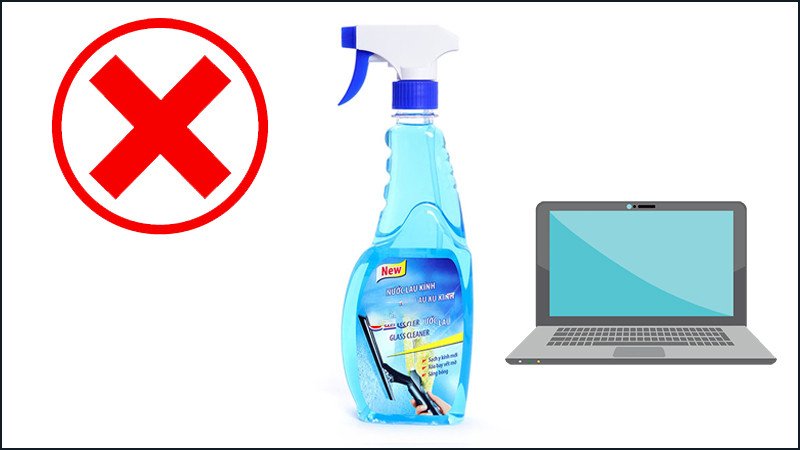 Tránh dùng hóa chất tẩy rửa mạnh khi vệ sinh laptop