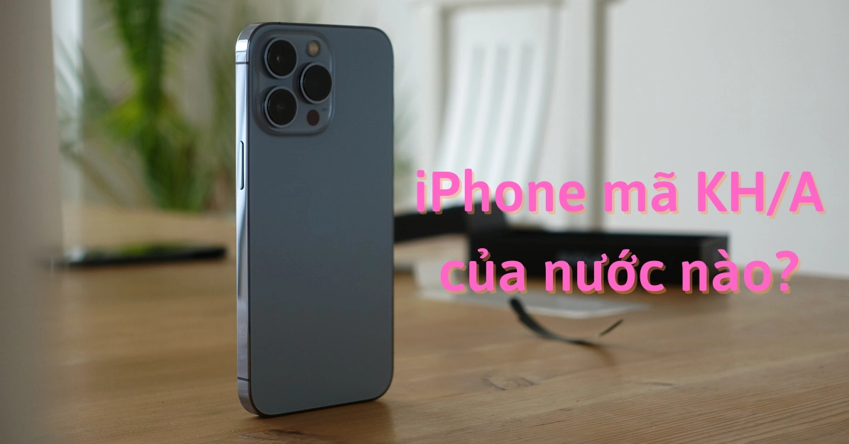 iPhone Kh/a của nước nào? Giải mã nguồn gốc và ý nghĩa Ảnh hưởng của mã vùng iPhone Kh/a