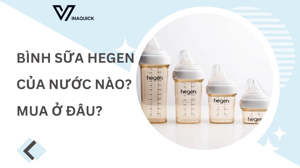 Bình sữa Hegen của nước nào? Đánh giá chi tiết 2026 Bình sữa Hegen cao cấp