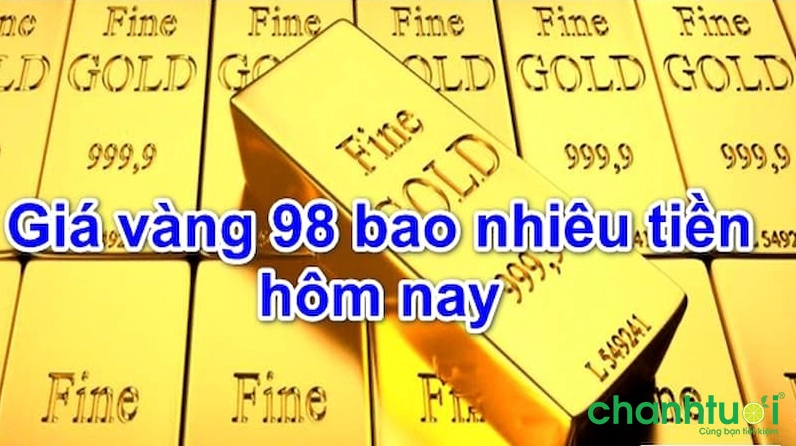 Giá vàng 98 hôm nay bao nhiêu 1 chỉ? Cập nhật 2026 Chi tiết giá vàng 98