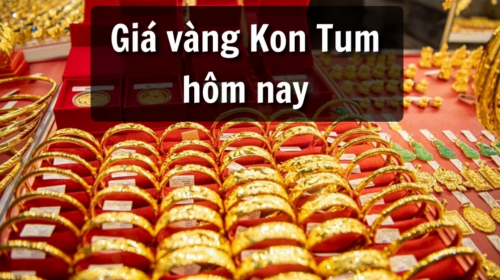 Giá vàng Kon Tum hôm nay cập nhật mới