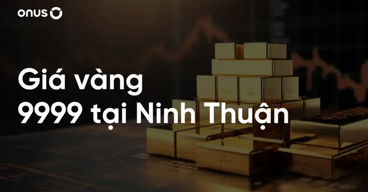 Giá vàng Ninh Thuận hôm nay biến động
