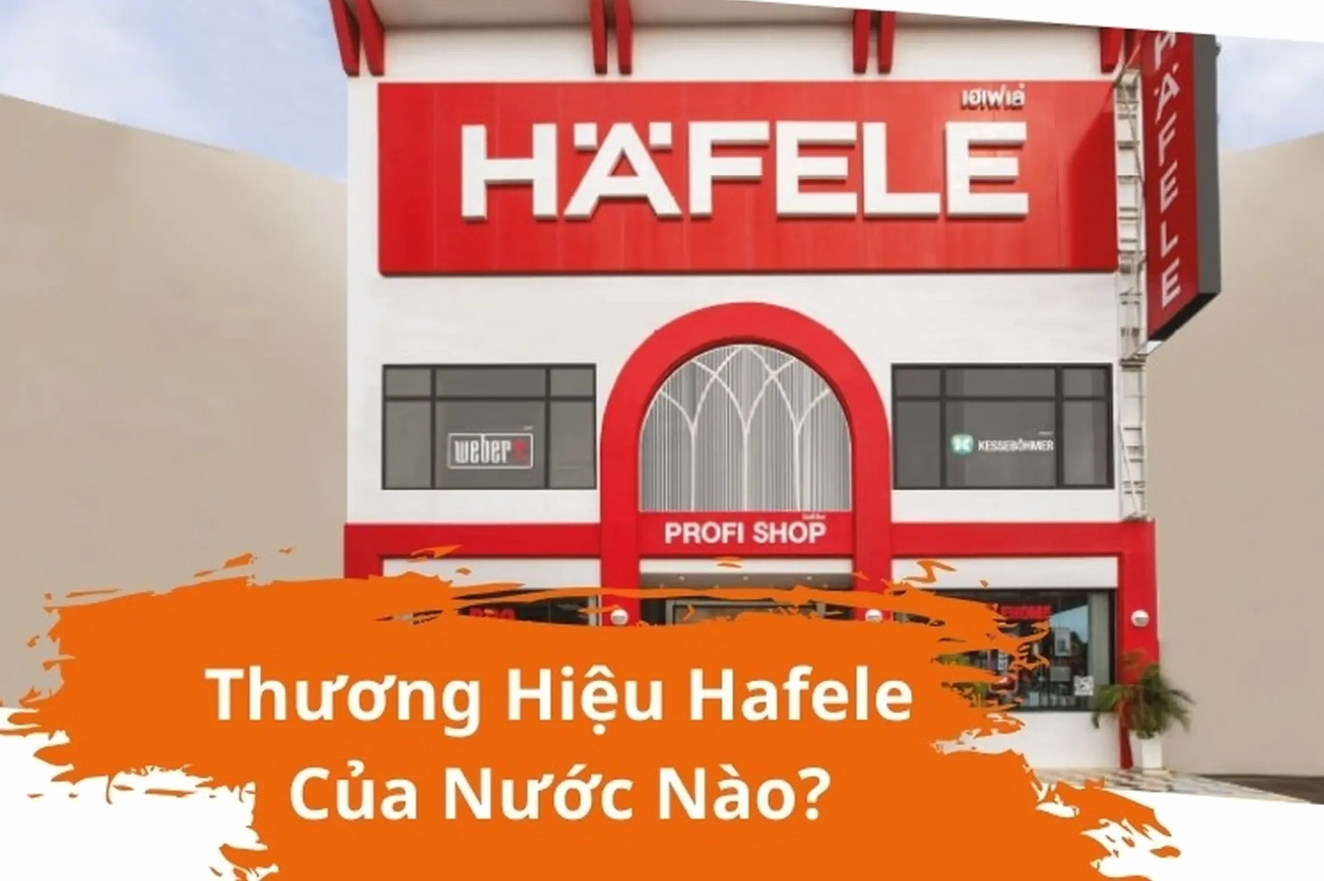 hafele-cua-nuoc-nao-lich-su-va-san-pham-noi-bat-2026_340