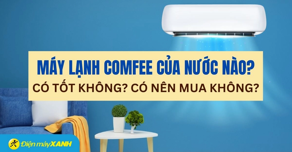 Comfee của nước nào? Hé lộ nguồn gốc và đánh giá chi tiết 2026 Hình ảnh chi tiết máy lạnh Comfee