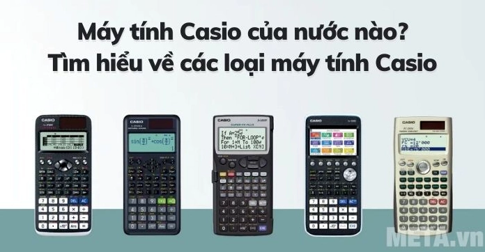 Casio của nước nào? Khám phá nguồn gốc thương hiệu đồng hồ & máy tính Máy tính Casio chính hãng