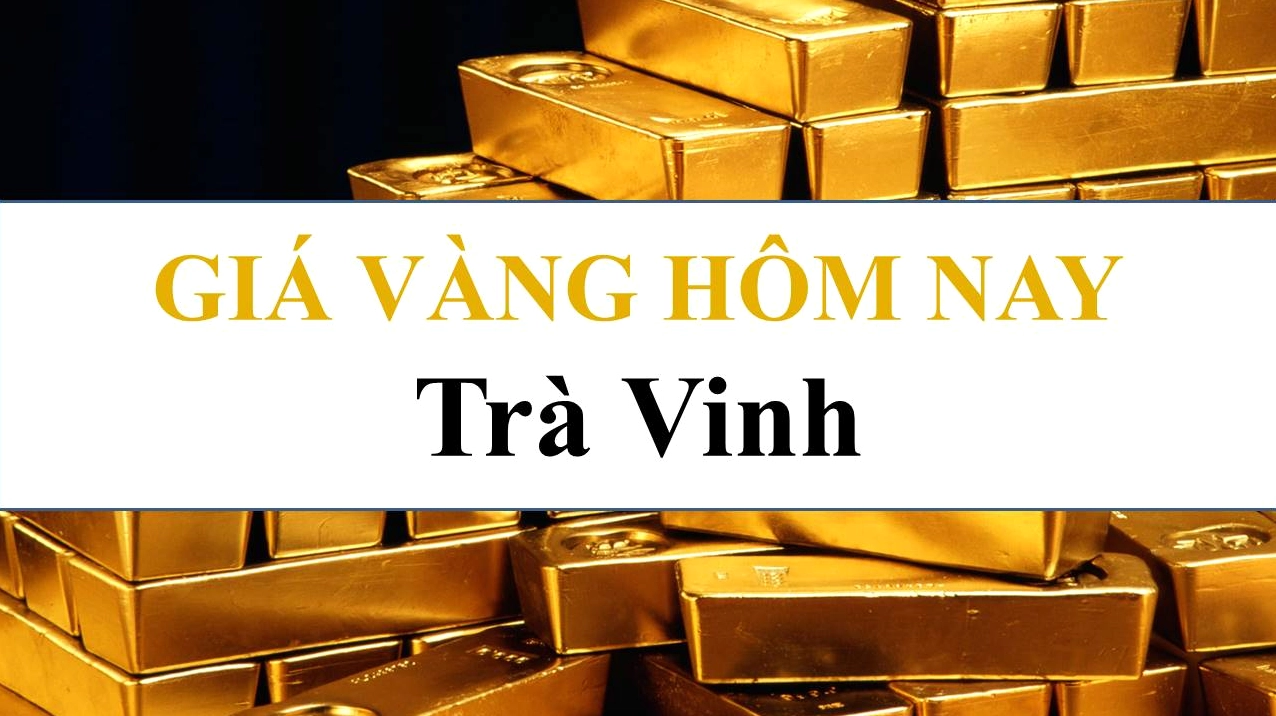 Giá vàng Trà Vinh hôm nay 2026: Cập nhật & Phân tích chi tiết So sánh giá vàng các loại tại Trà Vinh