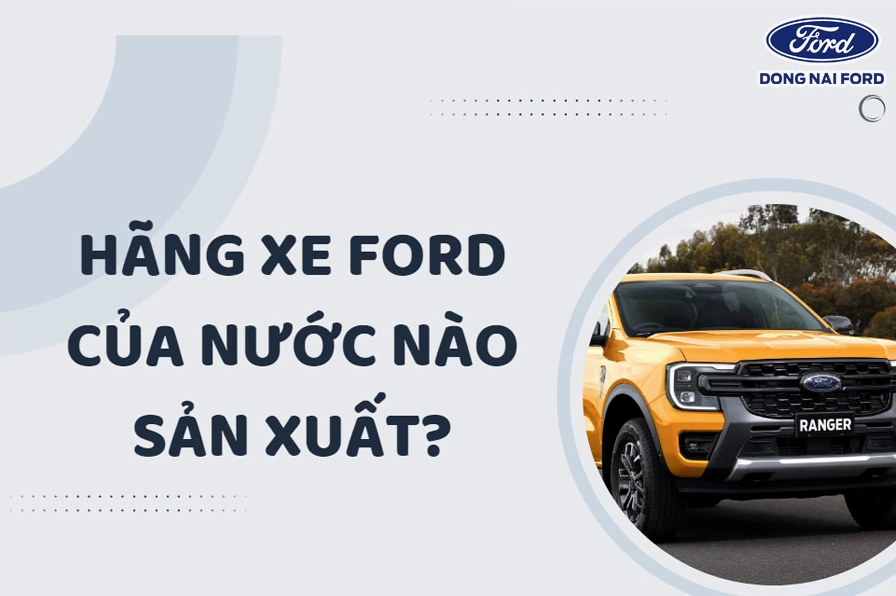Xe Ford của nước nào sản xuất