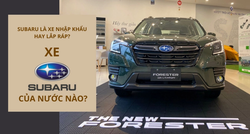 Xe Subaru của nước nào? Lịch sử và Định vị Thương hiệu Xe Subaru của nước nào? Hé lộ nguồn gốc thương hiệu