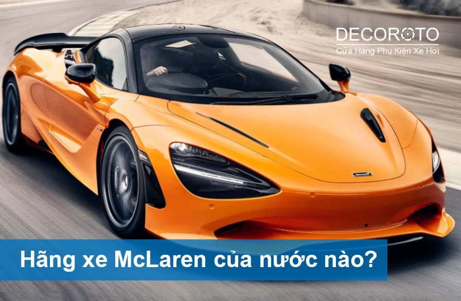 McLaren của nước nào? Hé lộ nguồn gốc xe siêu sang Logo McLaren