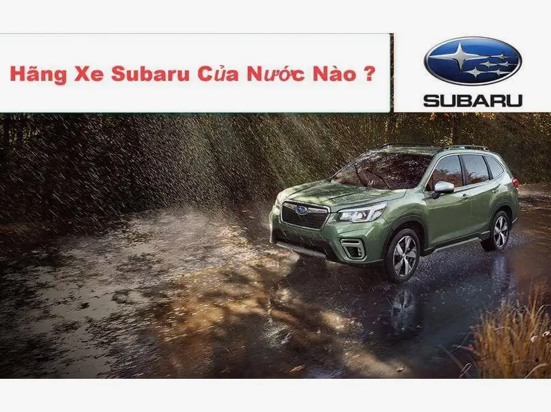 Hãng xe Subaru của nước nào? Lịch sử và Định vị thương hiệu Logo Subaru và hình ảnh các mẫu xe